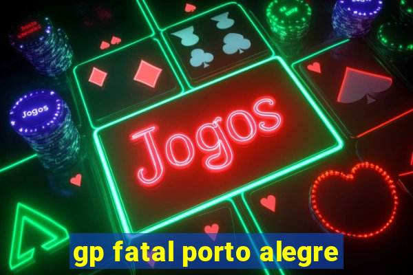 gp fatal porto alegre